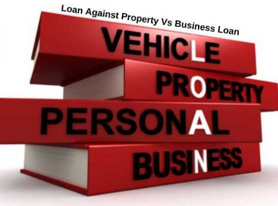 Loan Against Property Vs Business Loan